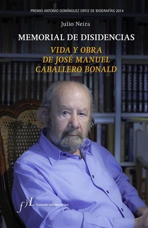 Memorial de disidencias. Vida y obra de J.M. Caballero Bonald | 9788496824560 | Neira, Julio