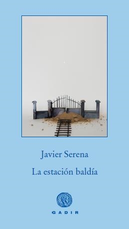 La estación baldía | 9788494066702 | Serena, Javier