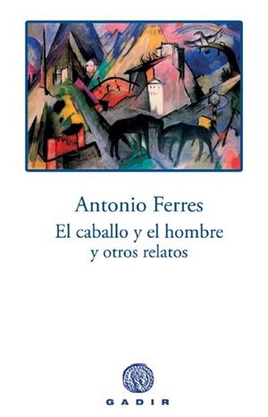 El caballo y el hombre y otros relatos | 9788496974029 | Ferres, Antonio
