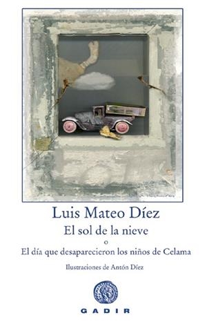 El sol de la nieve o El día que desaparecieron los niños de Celama | 9788496974050 | Díez, Luis Mateo