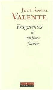 Fragmentos de un libro futuro | 9788481093124 | Valente, José Ángel