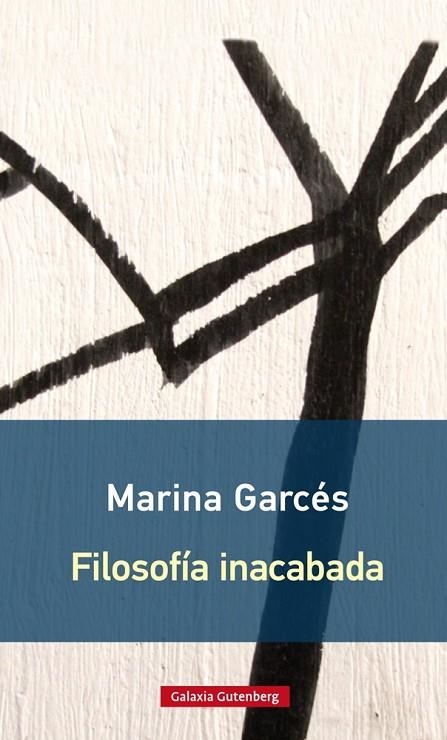 Filosofía inacabada- rústica | 9788416734603 | Garcés, Marina