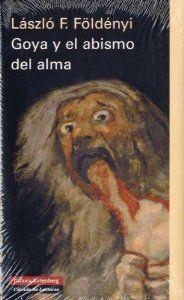 Goya y el abismo del alma | 9788481097160 | Földényi, László F.