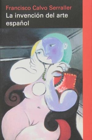 La invención del arte español | 9788415863427 | Calvo Serraller, Francisco