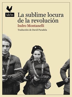 La sublime locura de la revolución | 9788494235757 | Montanelli, Indro