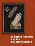 objeto catalán a la luz del surrealismo/El | 9788480431804