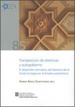 Transposición de directivas y autogobierno. El desarrollo normativo del Derecho de la Unión Europea en el Estado autonómico | 9788439390749 | López Bofill, Hèctor;Arzoz Santisteban, Xabier;Azpitarte Sánchez, Miguel;de la Quadra-Salcedo Janini
