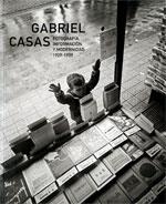 Gabriel Casas. Fotograf¡a, informaci¢n y modernidad. 1929-1939 | 9788480434782