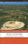 Guías del Museu d'Arqueologia de Catalunya. Alcanar. La Moleta del Remei | 9788439372851 | Garcia Rubert, David;Gracia Alonso, Francisco;Munilla Cabrillana, Glòria;Villalbí Prades, M. del Mar