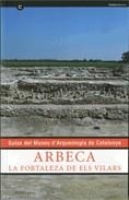 ARBECA. La fortaleza de Els Vilars. Guías del Museu d'Arqueologia de Catalunya | 9788439382683