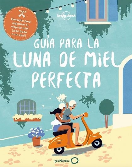 Guía para la luna de miel perfecta | 9788408182375 | Baxter, Sarah;Benchwick, Greg;Benson, Sara;Garwood, Duncan;Hecht, John;Karlin, Adam;Knight, Olivia;M