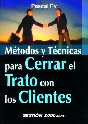 Métodos y técnicas para cerrar el trato con los clientes | 9788480888943 | Py, Pascal