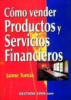 Cómo vender productos y servicios financieros | 9788480888172 | Tomás, Jaime
