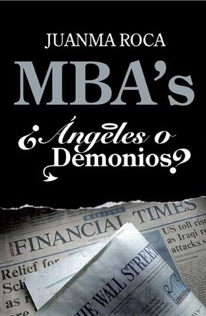 MBA's. ¿Ángeles o demonios? | 9788498750522 | Roca, Juanma