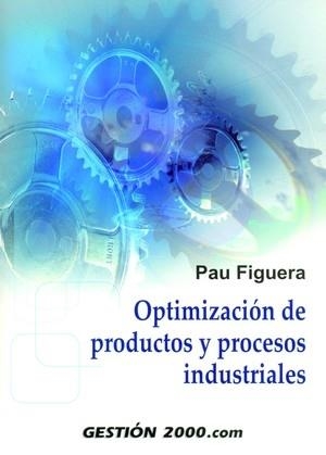 Optimización de productos y procesos industriales | 9788496426634 | Figuera Vinue, Pau