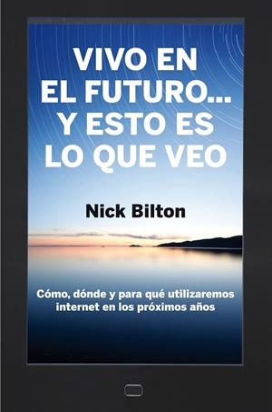 Vivo en el futuro... y esto es lo que veo | 9788498751284 | Bilton, Nick