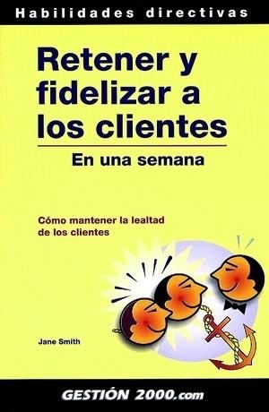 Retener y fidelizar a los clientes | 9788480887267 | Smith, Jane