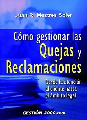 Cómo gestionar las quejas y reclamaciones | 9788480884792 | Mestres Soler, Juan Ramón