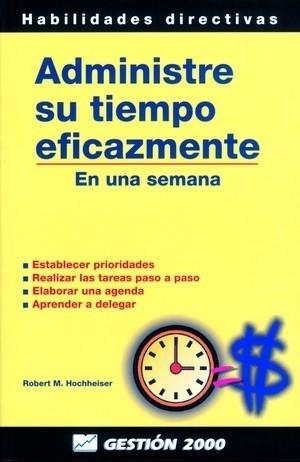 Administre su tiempo eficazmente | 9788480884297 | Hochheiser, Robert