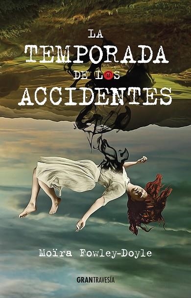 La temporada de los accidentes | 9788494551727 | Fowley-Doyle, Moïra