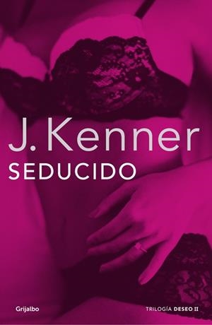 Seducido (Trilogía Deseo 2) | 9788425352300 | J. Kenner