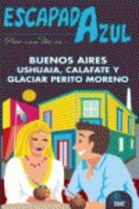 Escapada Azul Buenos Aires, Ushuaia y Perito Moreno | 9788415847342 | García, Jesús