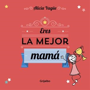 Eres la mejor mamá | 9788416220113 | Alicia Yagüe