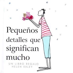 Pequeños detalles que significan mucho | 9789569327056 | Exley, Helen