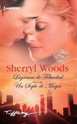 Lágrimas de felicidad; Un soplo de magia | 9788468781563 | Woods, Sherryl