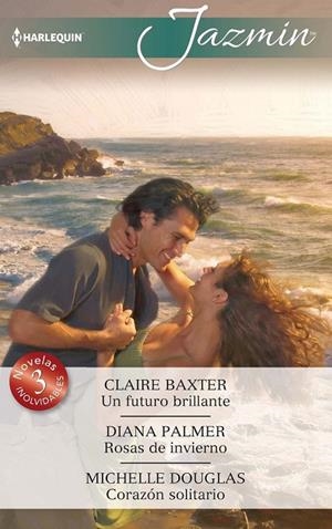 Un futuro brillante; Rosas de invierno; Corazón solitario | 9788468789644 | Baxter, Claire;Palmer, Diana;Douglas, Michelle
