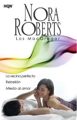 La vecina perfecta; Rebelión; Miedo al amor | 9788468756974 | Roberts, Nora