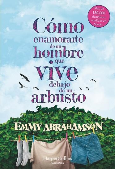 Cómo enamorarte de un hombre que vive debajo de un arbusto | 9788491392378 | Abrahanson, Emmy