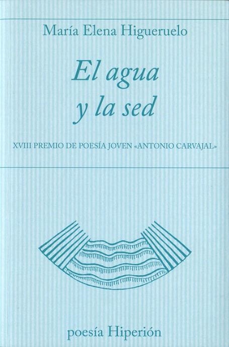 El agua y la sed | 9788490020661 | Higueruelo Illana, María Elena