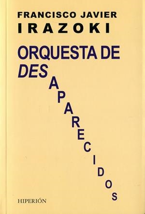 Orquesta de desaparecidos | 9788490020609 | Irazoki Otxoteko, Francisco Javier