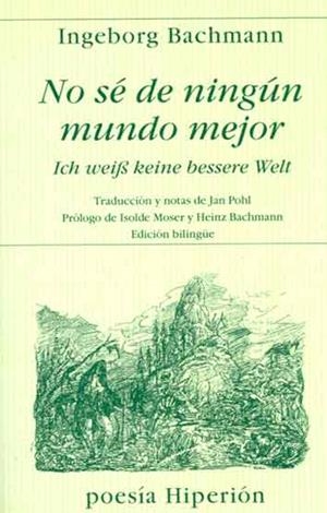 No sé de ningún mundo mejor = Ich weiss keine bessere Welt | 9788475177540 | Bachmann, Ingeborg