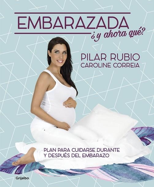 Embarazada, ¿y ahora qué? | 9788416449187 | Pilar Rubio/Caroline Correia