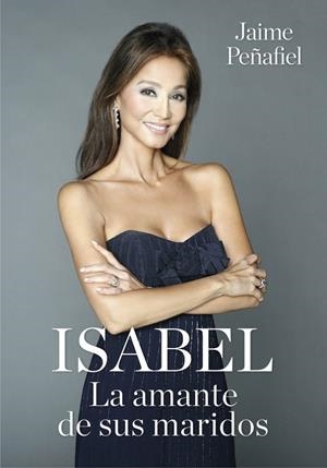 Isabel. La amante de sus maridos | 9788416449279 | Jaime Peñafiel