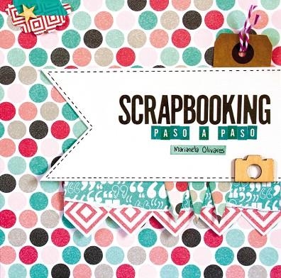 Scrapbooking paso a paso | 9788415989967 | Marianela Olivares