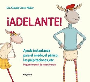 ¡Adelante! Ayuda instantánea para el miedo, el pánico y las palpitaciones (Pequeño manual de supervivencia) | 9788416895588 | Dra. Claudia Croos-Müller