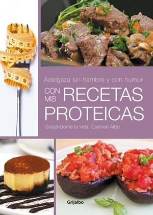 Adelgaza sin hambre y con humor con mis recetas proteicas | 9788425349881 | Carmen Albo