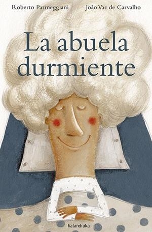 La abuela durmiente | 9788484649137 | Parmeggiani, Roberto