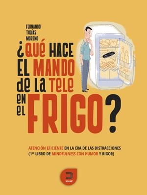 ¿Qué hace el mando de la tele en el frigo? | 9788415995241 | Tobías Moreno, Fernando