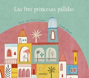 Las tres princesas pálidas | 9788492608850 | Martín, María José