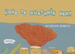 ¿Qué te gustaría ser? | 9788492608430 | Papini, Arianna