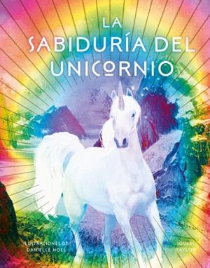 La sabiduría del unicornio | 9788416344215 | NOEL, DANIELLE;TAYLOR, JOULES