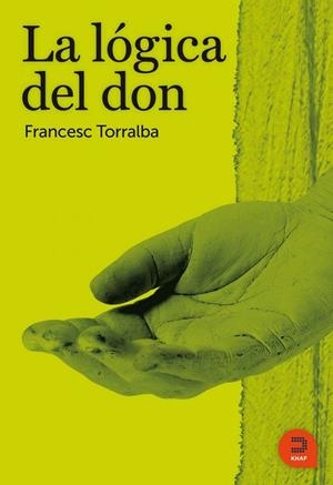 La lógica del don | 9788493832476 | Torralba Roselló, Francesc