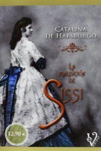 La maldición de Sissí | 9788499708720 | Habsburgo, Catalina de