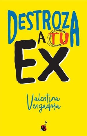 Destroza a tu ex | 9788490608142 | Vengadora, Valentina