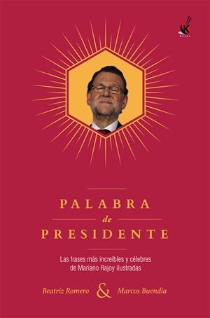 Palabra de presidente | 9788491642497 | Romero, Beatriz;Buendía, Marcos