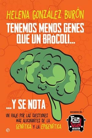 Tenemos menos genes que un brócoliAND#x02026; y se nota | 9788491640547 | González Burón, Helena